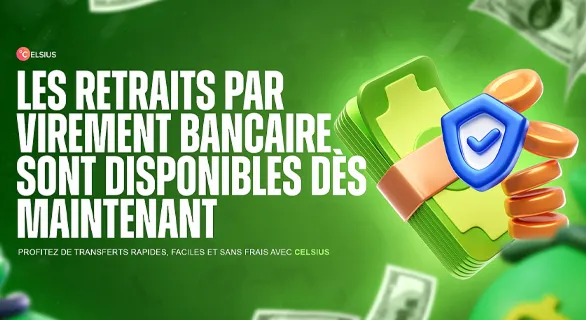 Celsius Casino : retraits bancaires rapides et disponibles dès maintenant